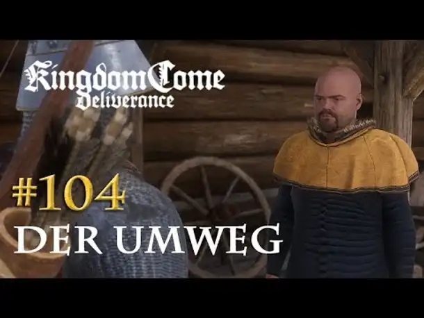 Let's Play Kingdom Come Deliverance #104: Der Umweg (Tag 52 / deutsch)