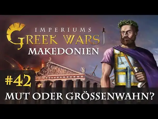 Let's Play Imperiums Greek Wars #42: Mut oder Größenwahn? (Makedonien / schwer)