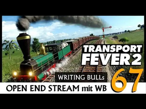 Transport Fever 2: Open End mit WB (67) [Deutsch]