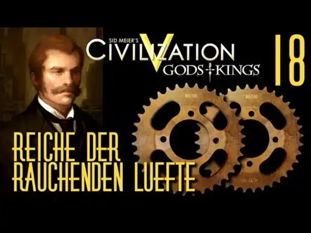 Let's Play: Civ 5 - Reiche der rauchenden Lüfte | Folge 18