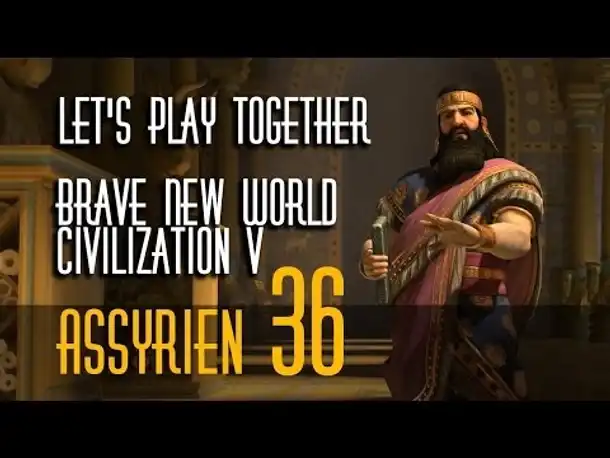 Let's Play: Civ 5 - Brave New World | Assyrer | Folge 36