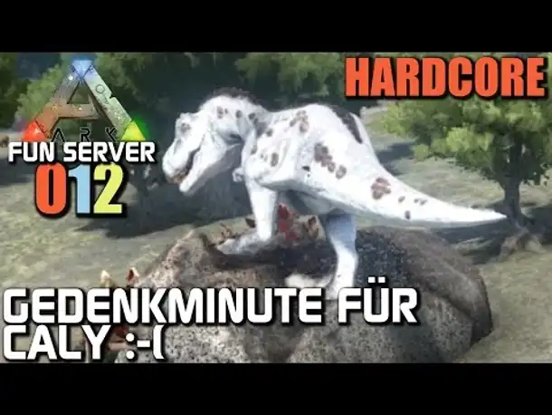 Ark Survival Evolved Fun Server #012 Gedenkminute für Caly :-( | Let's Play Gameplay German Deutsch