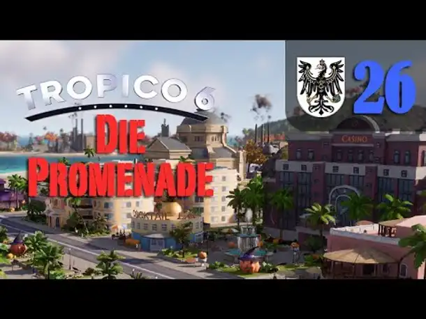 Let's Play Tropico 6 #26: Die Promenade (Preußico / deutsch / Sandbox)
