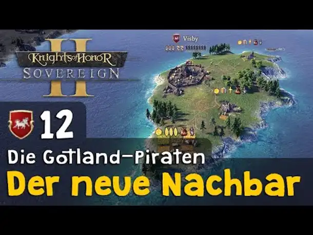 #12: Der neue Nachbar ✦ Die Gotland-Piraten ✦ Let's Play Knights of Honor II (Gameplay / Deutsch)