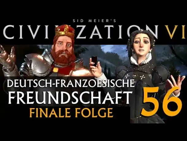 Let's Play: Civ VI | Deutsch-Französ. Freundschaft (56) [deutsch]