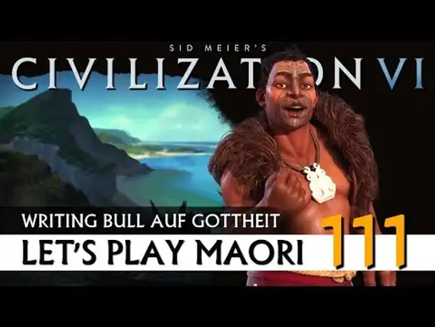 Let's Play Civilization VI: Maori auf Gottheit (111) | Gathering Storm [Deutsch]