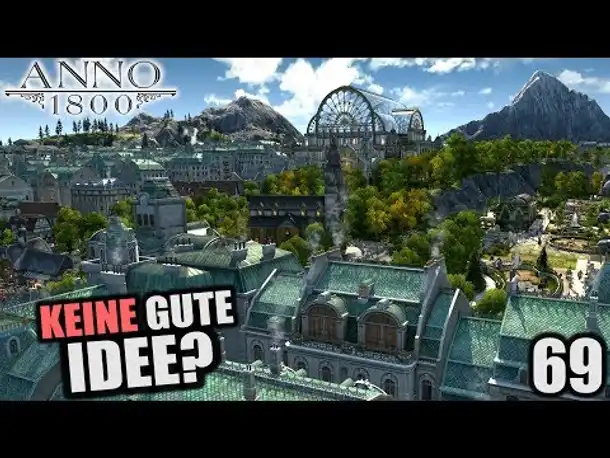 Anno 1800 - 69 - Keine gute Idee? [ Anno 1800 Deutsch Gameplay | Let's Play ]