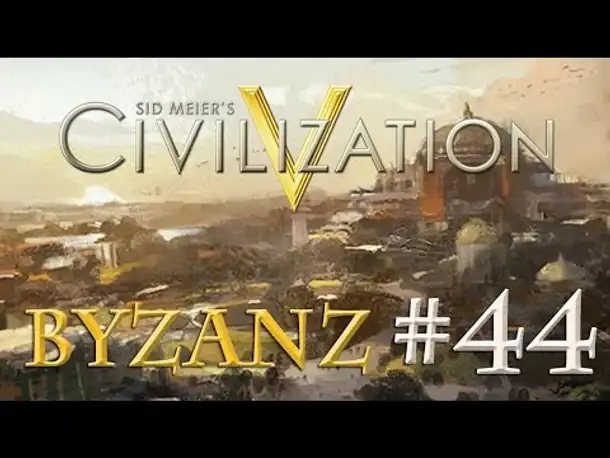 Let's Play Civilization 5 – Byzanz #44: Nopisch für die Welt! (Community-LP / deutsch)