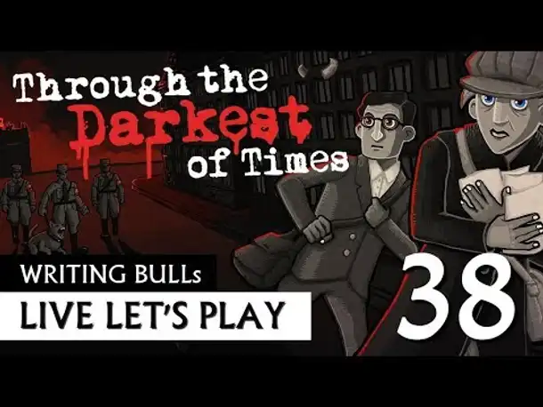 Let's Play: Through the Darkest of Times (38) [Deutsch]