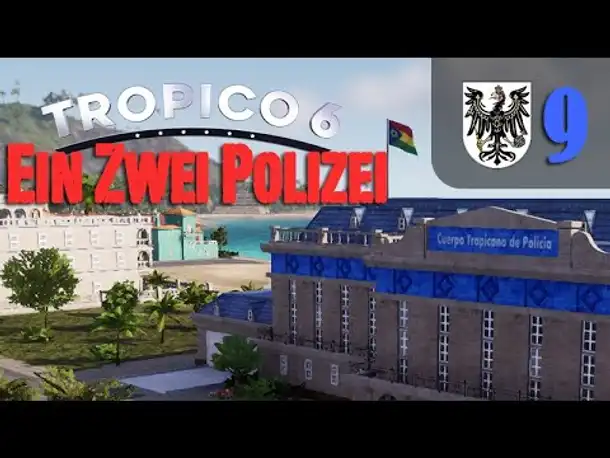 Let's Play Tropico 6 #9: Ein Zwei Polizei (Preußisch-Tropico / deutsch / Sandbox)
