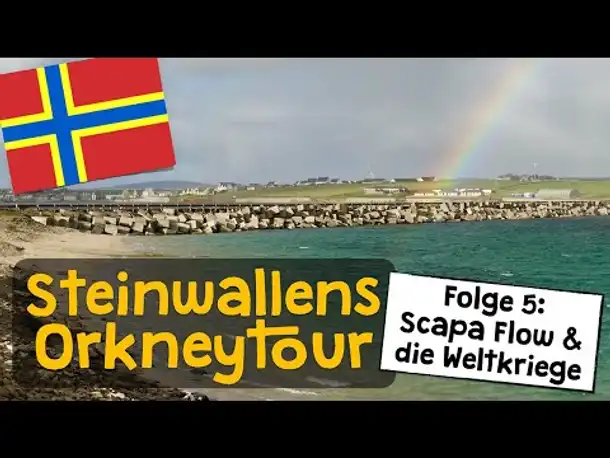 Steinwallens Orkneytour - Folge 5: Scapa Flow und die Weltkriege (& Linksverkehr)
