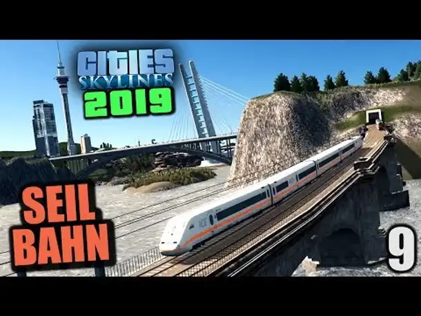 Cities Skylines 2019 - 9 - Seilbahn [ Cities Skylines Deutsch Gameplay ]