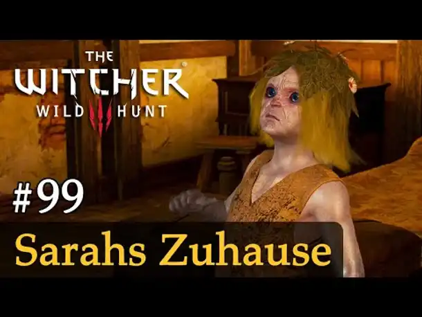#99: Sarahs Zuhause ✦ Let's Play The Witcher 3 (Next Gen / Slow-, Long- & Roleplay)