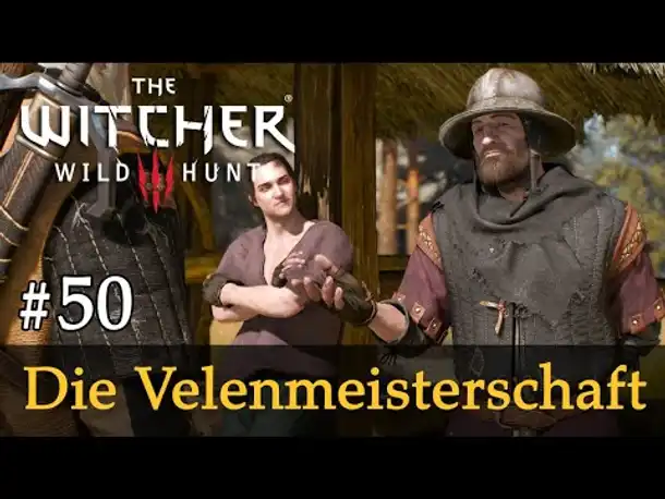 #50: Die Velenmeisterschaft ✦ Let's Play The Witcher 3 (Next Gen / Slow-, Long- & Roleplay)