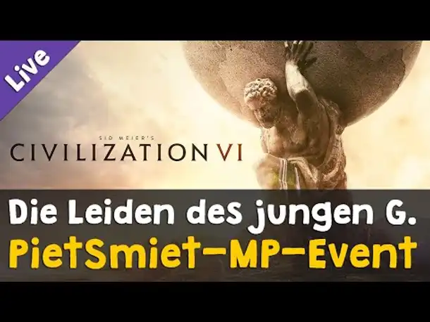 Die Leiden des jungen G. ✦ Civilization 6 von und mit PietSmiet ✦ 9 Mitspieler (Livestream-Aufzg.)