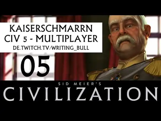 CivKaiserschmarrn: Multiplayer Civilization V (05) [deutsch]
