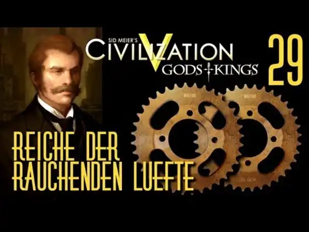 Let's Play: Civ 5 - Reiche der rauchenden Lüfte | Folge 29