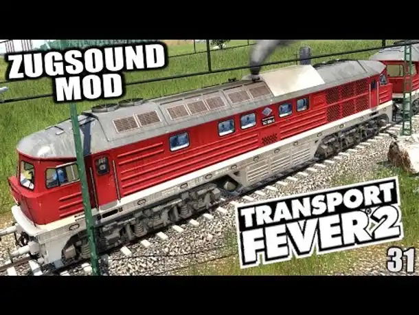 Transport Fever 2 #31 Zugsound Mod |  Gameplay Deutsch