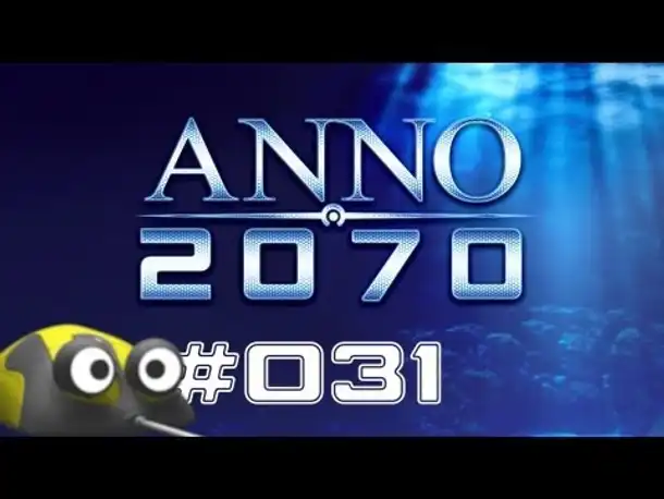 Let's Play Anno 2070 #031 Unterwasser Ausbau [Deutsch | NEU | 2013]