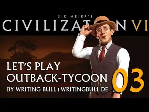 Let's Play: Civilization VI | Szenario "Outback-Tycoon" (03) [deutsch]