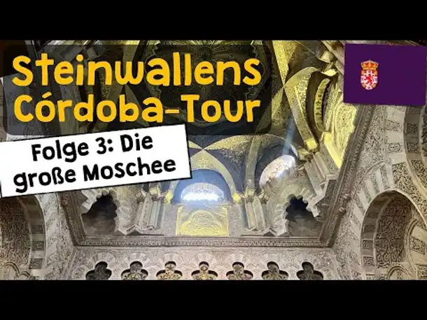 Steinwallens Córdoba-Tour ✦ #3: Die große Moschee & Die Islamische Expansion
