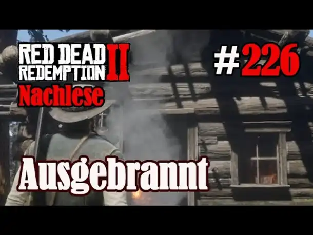 Let's Play Red Dead Redemption 2 #226: Ausgebrannt [Nachlese] (Slow-, Long- & Roleplay)