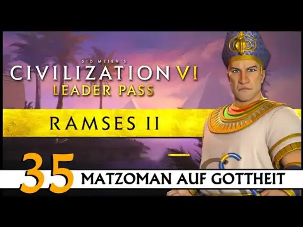 CIVILIZATION VI: Matzoman spielt Ramses - Ägypten (35) | Gottheit [Deutsch]