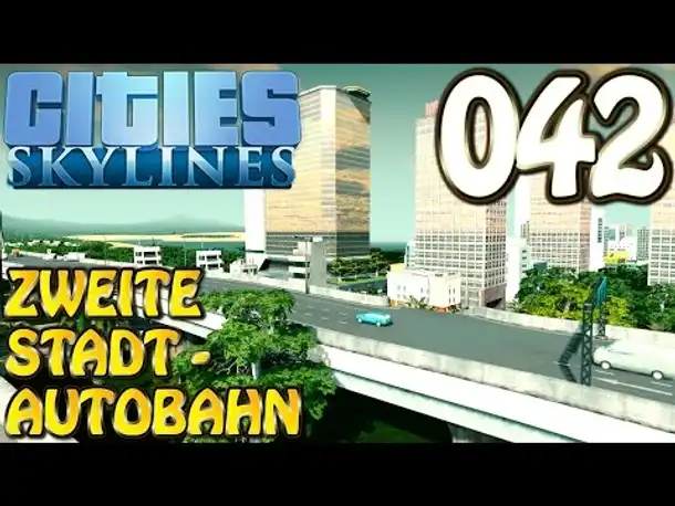 Cities Skylines Deutsch #042 Zweite Stadtautobahn ( Let's Play Cities: Skylines German)