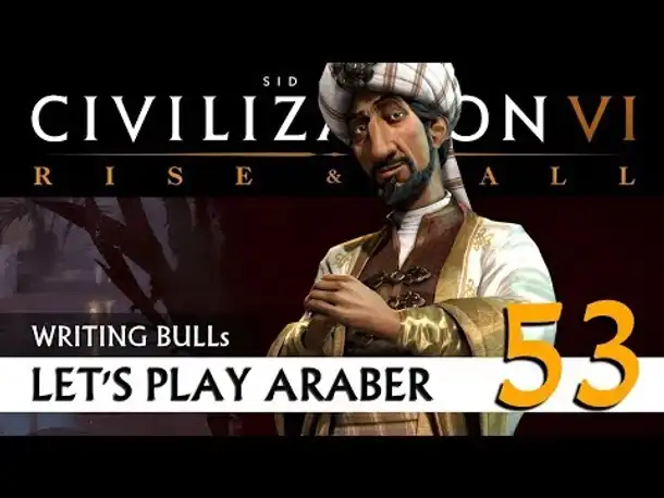 Let's Play: Civilization VI - Araber - Gottheit (53) | Rise & Fall [Deutsch]
