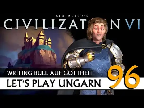 Let's Play Civilization VI: Ungarn auf Gottheit (96) | Gathering Storm [Deutsch]