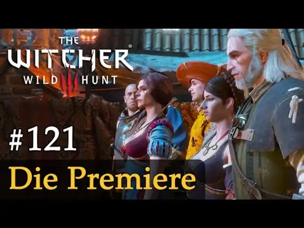 #121: Die Premiere ✦ Let's Play The Witcher 3 (Next Gen / Slow-, Long- & Roleplay)