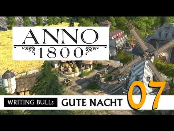 Gute Nacht! mit WB & Anno 1800 (07) | Let's Play [Deutsch]