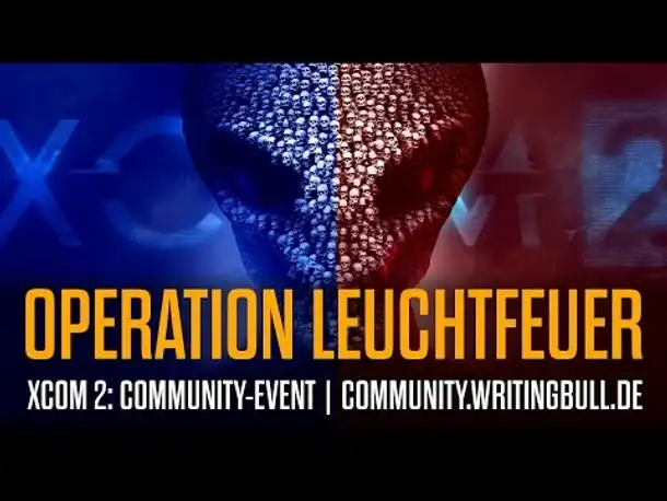XCOM 2: Operation Leuchtfeuer | Das Community-Event