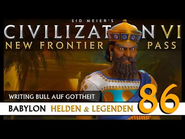 Let's Play Civilization 6: Babylon | Helden & Legenden | Gottheit (86) [Deutsch]