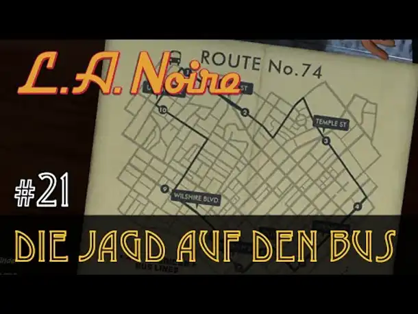 #21: Die Jagd auf den Bus ✦ Let's Play L.A.Noire ✦ Slow-, Long- & Roleplay (Blind)