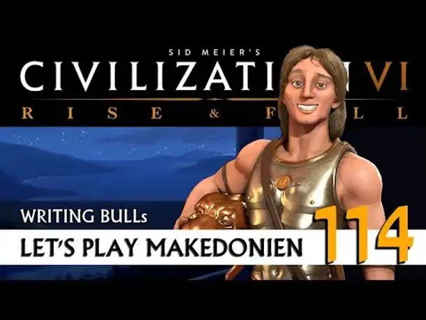Let's Play: Civilization VI - Makedonien (114) | Rise & Fall [Deutsch]
