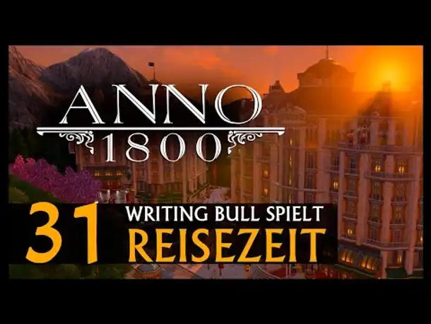 Let's Play: Anno 1800 Reisezeit (31) [Deutsch]