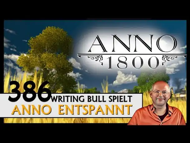 Anno entspannt! ANNO 1800 (386) [Deutsch]