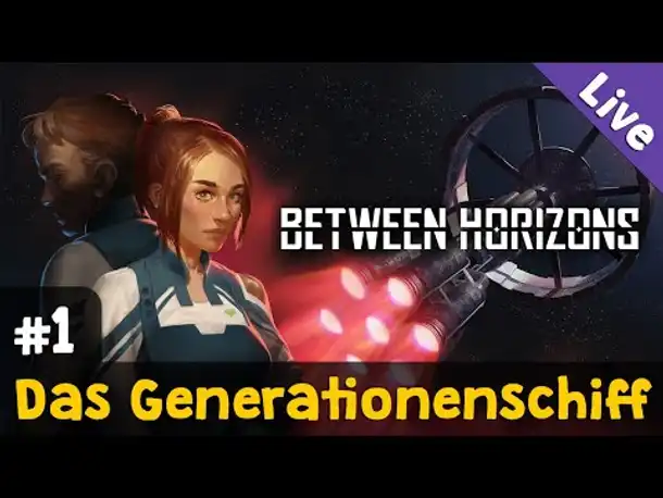 #1: Das Generationenschiff ✦ Let's Play Between Horizons (Blind / Livestream-Aufzeichnung)