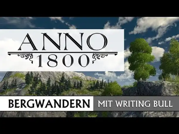 Anno 1800 - Bergwandern mit Writing Bull (01) [Deutsch]