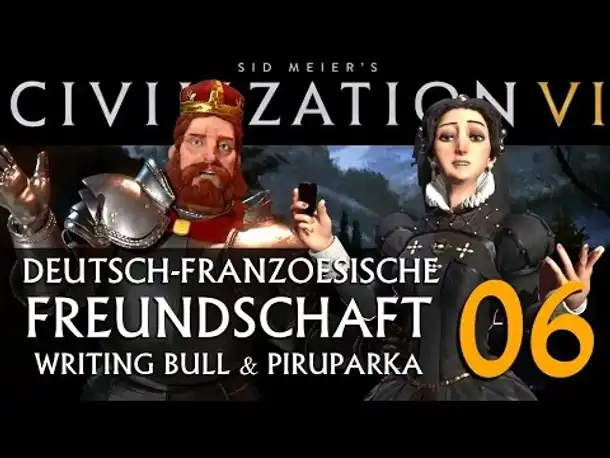 Let's Play: Civ VI | Deutsch-Französ. Freundschaft (06) [deutsch]