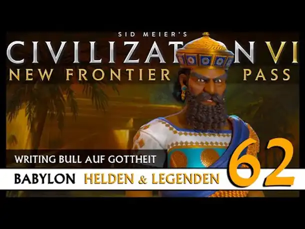 Let's Play Civilization 6: Babylon | Helden & Legenden | Gottheit (62) [Deutsch]