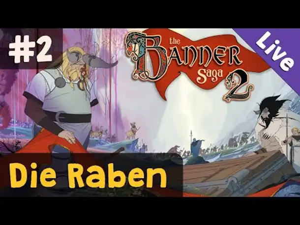 #2: Die Raben ✦ Let's Play The Banner Saga 2 (Livestream-Aufzeichnung)