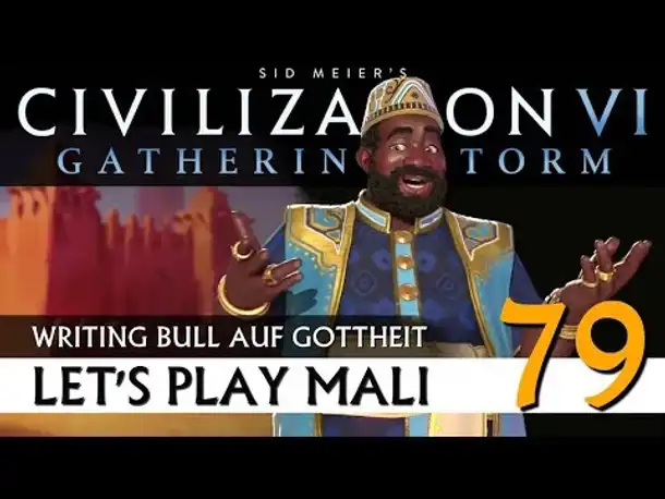 Let's Play Civilization VI: Mali auf Gottheit (79) | AddOn Gathering Storm [Deutsch]