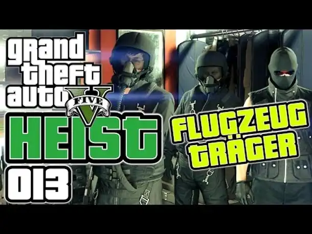 GTA 5 HEIST german gameplay #013 Flugzeugträger (Let's PLay GTA Online Deutsch )