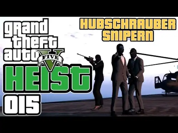 GTA 5 HEIST german gameplay #015 Hubschrauber Snipern (Let's PLay GTA Online Deutsch )