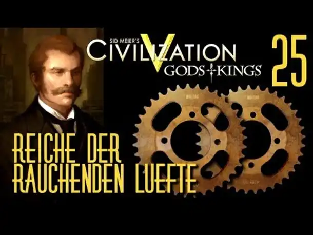 Let's Play: Civ 5 - Reiche der rauchenden Lüfte | Folge 25