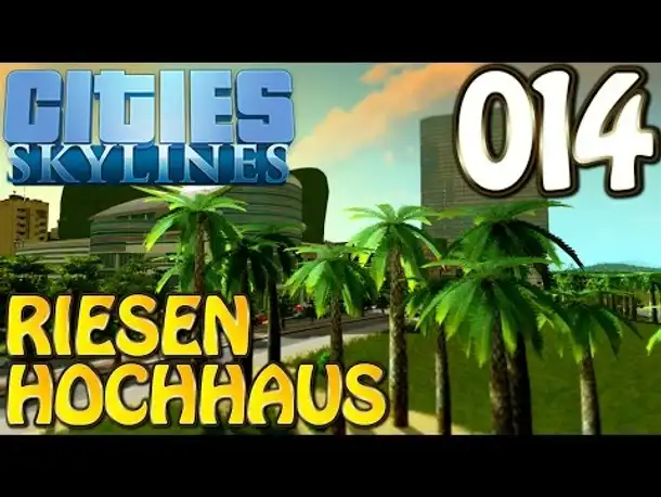 Cities Skylines Deutsch #014 Riesen Hochhaus ( Let's Play Cities: Skylines Gameplay German)