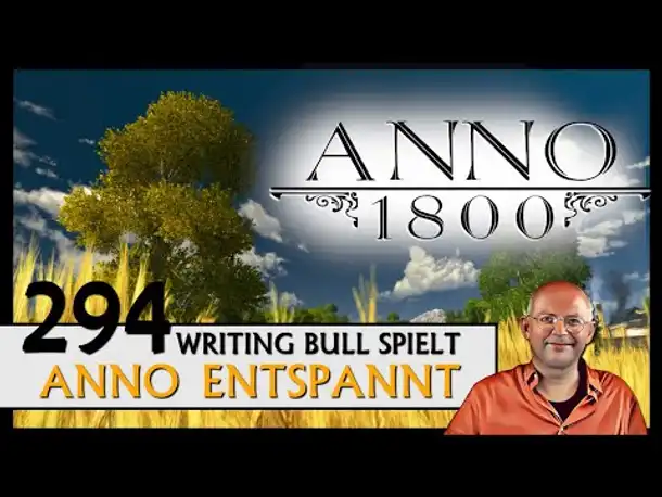 ANNO 1800: Anno entspannt (294) [Deutsch]