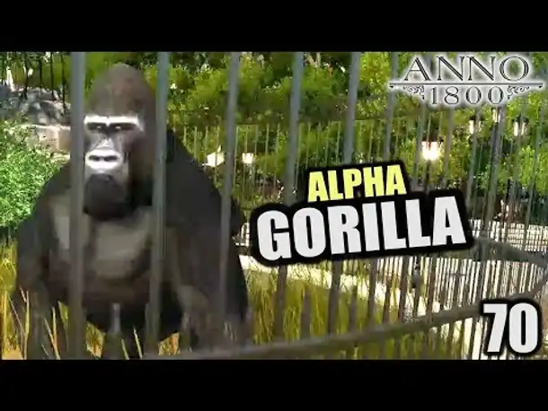 Anno 1800 - 70 - Alpha Gorilla [ Anno 1800 Deutsch Gameplay | Let's Play ]
